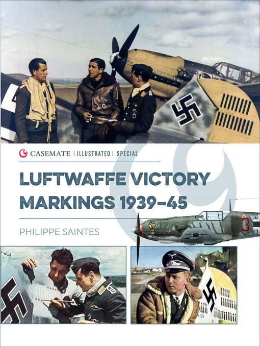 Title details for Luftwaffe Victory Markings 1939–45 by Philippe Saintes - Available